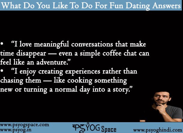 What Do You Like To Do For Fun Dating Answers